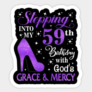 Stepping Into My 59th Birthday With God's Grace & Mercy Bday Sticker